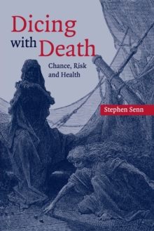 Dicing with Death : Chance, Risk and Health, Paperback Dicing with Death : Chance, Risk and Health, Paperback