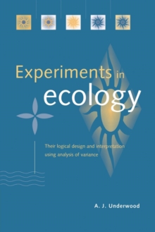 Experiments in Ecology : Their Logical Design and Interpretation Using Analysis of Variance, Paperback Book Experiments in Ecology : Their Logical Design and Interpretation Using Analysis of Variance, Paperback Book