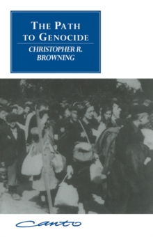 The Path to Genocide : Essays on Launching the Final Solution, Paperback Book The Path to Genocide : Essays on Launching the Final Solution, Paperback Book
