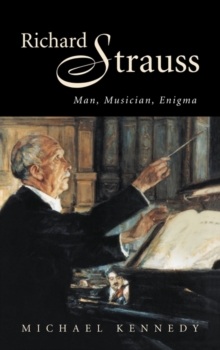 Richard Strauss : Man, Musician, Enigma, Hardback Book Richard Strauss : Man, Musician, Enigma, Hardback Book