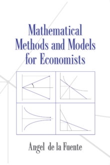 Mathematical Methods and Models for Economists, Paperback Book Mathematical Methods and Models for Economists, Paperback Book
