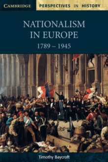 Nationalism in Europe 1789-1945, Paperback Nationalism in Europe 1789-1945, Paperback