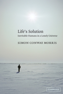 Life's Solution : Inevitable Humans in a Lonely Universe, Paperback Life's Solution : Inevitable Humans in a Lonely Universe, Paperback