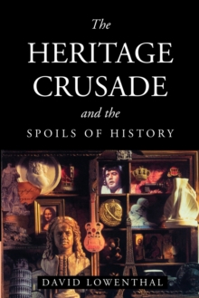 The Heritage Crusade and the Spoils of History, Paperback Book The Heritage Crusade and the Spoils of History, Paperback Book