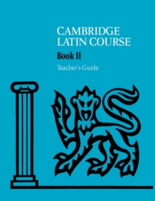 Cambridge Latin Course 2 Teacher's Guide, Spiral bound Cambridge Latin Course 2 Teacher's Guide, Spiral bound