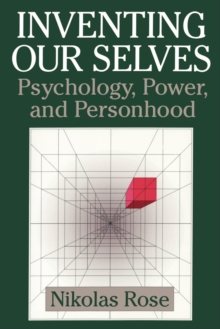 Inventing our Selves : Psychology, Power, and Personhood, Paperback Book Inventing our Selves : Psychology, Power, and Personhood, Paperback Book