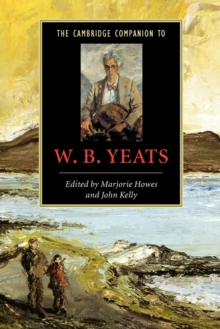 The Cambridge Companion to W. B. Yeats, Paperback The Cambridge Companion to W. B. Yeats, Paperback
