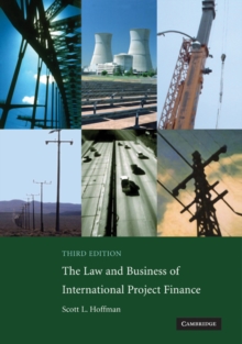 The Law and Business of International Project Finance : A Resource for Governments, Sponsors, Lawyers, and Project Participants, Paperback Book The Law and Business of International Project Finance : A Resource for Governments, Sponsors, Lawyers, and Project Participants, Paperback Book