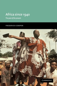 Africa since 1940 : The Past of the Present, Paperback Book Africa since 1940 : The Past of the Present, Paperback Book