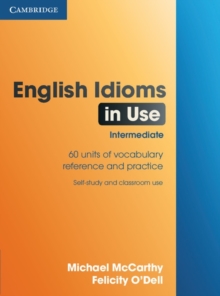 English Idioms in Use Intermediate, Paperback English Idioms in Use Intermediate, Paperback