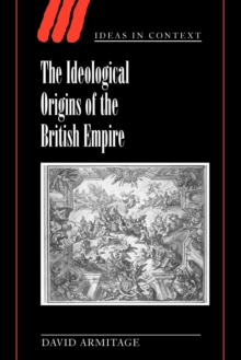 The Ideological Origins of the British Empire, Paperback The Ideological Origins of the British Empire, Paperback