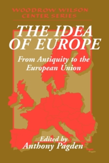 The Idea of Europe : From Antiquity to the European Union, Paperback The Idea of Europe : From Antiquity to the European Union, Paperback