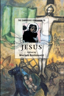 The Cambridge Companion to Jesus, Paperback The Cambridge Companion to Jesus, Paperback