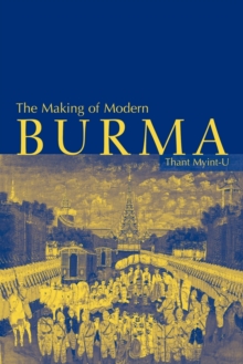 The Making of Modern Burma, Paperback Book The Making of Modern Burma, Paperback Book