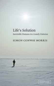Life's Solution : Inevitable Humans in a Lonely Universe, Hardback Life's Solution : Inevitable Humans in a Lonely Universe, Hardback
