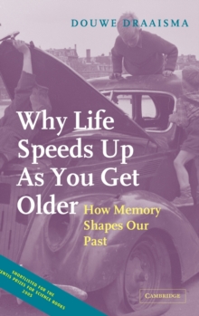 Why Life Speeds Up as You Get Older : How Memory Shapes Our Past, Hardback Book Why Life Speeds Up as You Get Older : How Memory Shapes Our Past, Hardback Book