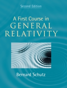 A First Course in General Relativity, Hardback A First Course in General Relativity, Hardback