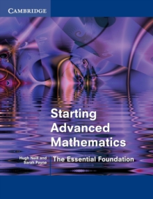 Starting Advanced Mathematics : The Essential Foundation, Paperback Starting Advanced Mathematics : The Essential Foundation, Paperback