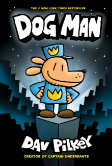 The Adventures of Dog Man: Dog Man, Hardback Book The Adventures of Dog Man: Dog Man, Hardback Book