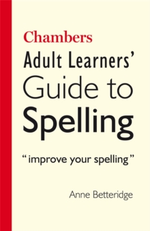 Chambers Adult Learner's Guide to Spelling, Paperback Chambers Adult Learner's Guide to Spelling, Paperback