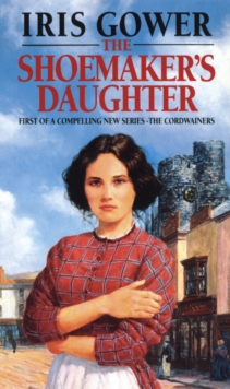 The Shoemaker's Daughter : A Swansea Family Saga, Paperback The Shoemaker's Daughter : A Swansea Family Saga, Paperback