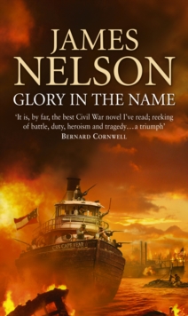 Glory in the Name : A Novel of the Confederate Navy, Paperback Glory in the Name : A Novel of the Confederate Navy, Paperback