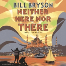 Neither Here Nor There : Travels in Europe, CD-Audio Neither Here Nor There : Travels in Europe, CD-Audio