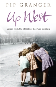 Up West : Voices from the Streets of Post-war London, Paperback Book Up West : Voices from the Streets of Post-war London, Paperback Book
