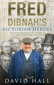 Fred Dibnah's Victorian Heroes, Paperback Fred Dibnah's Victorian Heroes, Paperback