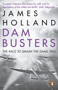 Dam Busters : The Race to Smash the Dams, 1943, Paperback Dam Busters : The Race to Smash the Dams, 1943, Paperback