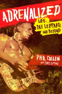 Adrenalized : Life, Def Leppard and Beyond, Paperback Adrenalized : Life, Def Leppard and Beyond, Paperback