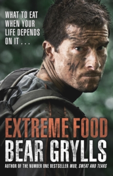 Extreme Food - What to Eat When Your Life Depends on it..., Paperback Book Extreme Food - What to Eat When Your Life Depends on it..., Paperback Book