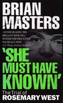 She Must Have Known : The Trial of Rosemary West, Paperback She Must Have Known : The Trial of Rosemary West, Paperback