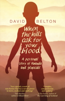 When the Hills Ask for Your Blood: a Personal Story of Genocide and Rwanda, Paperback Book When the Hills Ask for Your Blood: a Personal Story of Genocide and Rwanda, Paperback Book