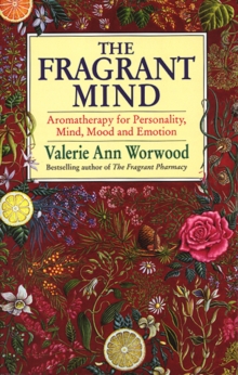 The Fragrant Mind : Aromatherapy for Personality, Mind, Mood and Emotion, Paperback Book The Fragrant Mind : Aromatherapy for Personality, Mind, Mood and Emotion, Paperback Book