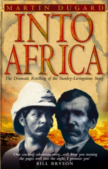 Into Africa : The Epic Adventures of Stanley and Livingstone, Paperback Book Into Africa : The Epic Adventures of Stanley and Livingstone, Paperback Book