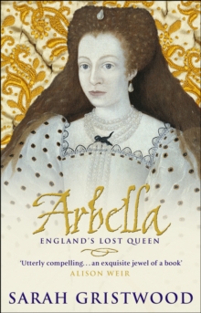Arbella: England's Lost Queen, Paperback Book Arbella: England's Lost Queen, Paperback Book
