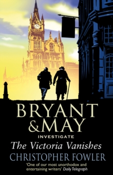 The Victoria Vanishes : A Bryant and May Mystery, Paperback Book The Victoria Vanishes : A Bryant and May Mystery, Paperback Book