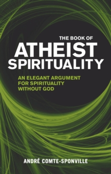 The Book of Atheist Spirituality, Paperback Book The Book of Atheist Spirituality, Paperback Book