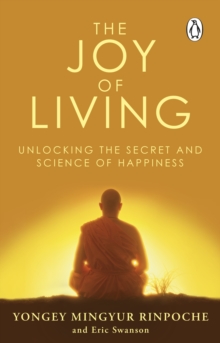 The Joy of Living : Unlocking the Secret and Science of Happiness, Paperback Book The Joy of Living : Unlocking the Secret and Science of Happiness, Paperback Book