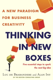 Thinking in New Boxes : A New Paradigm for Business Creativity, Hardback Book Thinking in New Boxes : A New Paradigm for Business Creativity, Hardback Book