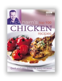 Nick Nairn's Top 100 Chicken Recipes : Quick and Easy Dishes for Every Occasion, Hardback Nick Nairn's Top 100 Chicken Recipes : Quick and Easy Dishes for Every Occasion, Hardback