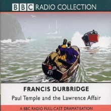 Paul Temple and the Lawrence Affair : BBC Radio 4 Full Cast Dramatisation, CD-Audio Paul Temple and the Lawrence Affair : BBC Radio 4 Full Cast Dramatisation, CD-Audio