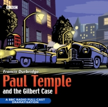 Paul Temple and the Gilbert Case : BBC Radio 4 Full Cast Dramatisation, CD-Audio Book Paul Temple and the Gilbert Case : BBC Radio 4 Full Cast Dramatisation, CD-Audio Book