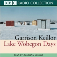 Lake Wobegon Days : Original Radio 4 Broadcast, CD-Audio Lake Wobegon Days : Original Radio 4 Broadcast, CD-Audio