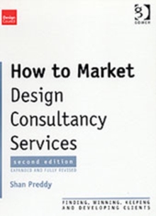 How to Market Design Consultancy Services : Finding, Winning and Keeping Clients, Paperback Book How to Market Design Consultancy Services : Finding, Winning and Keeping Clients, Paperback Book