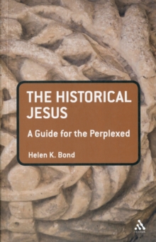 The Historical Jesus : A Guide for the Perplexed, Paperback Book The Historical Jesus : A Guide for the Perplexed, Paperback Book