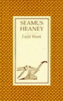 Seamus Heaney field work Seamus Heaney field work