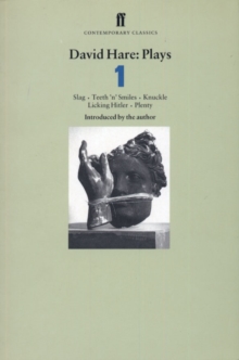David Hare Plays 1 : Slag; Teeth 'n' Smiles; Knuckle; Licking Hitler; Plenty, Paperback David Hare Plays 1 : Slag; Teeth 'n' Smiles; Knuckle; Licking Hitler; Plenty, Paperback