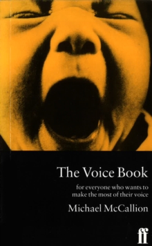 The Voice Book : For Everyone Who Wants to Make the Most of Their Voice, Paperback Book The Voice Book : For Everyone Who Wants to Make the Most of Their Voice, Paperback Book